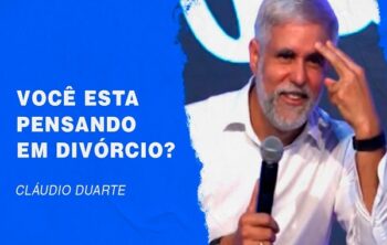 O que o Pastor Cláudio Duarte fala sobre divórcio